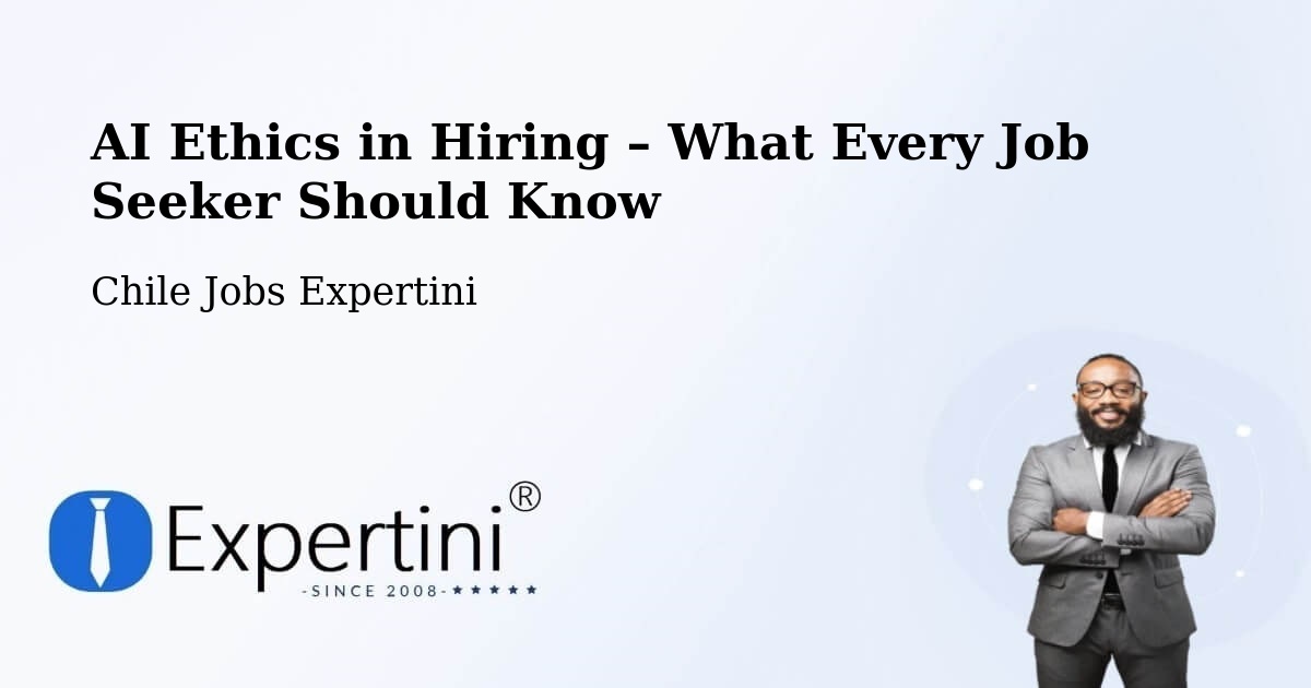 AI Ethics in Recruitment & Hiring – Rinconada - Rinconada, Chile Jobs Expertini