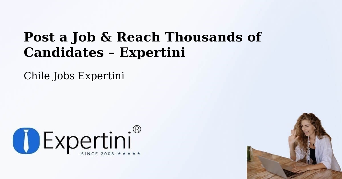 Post a Job in Rinconada – Hire the Right Talent - Rinconada, Chile Jobs Expertini