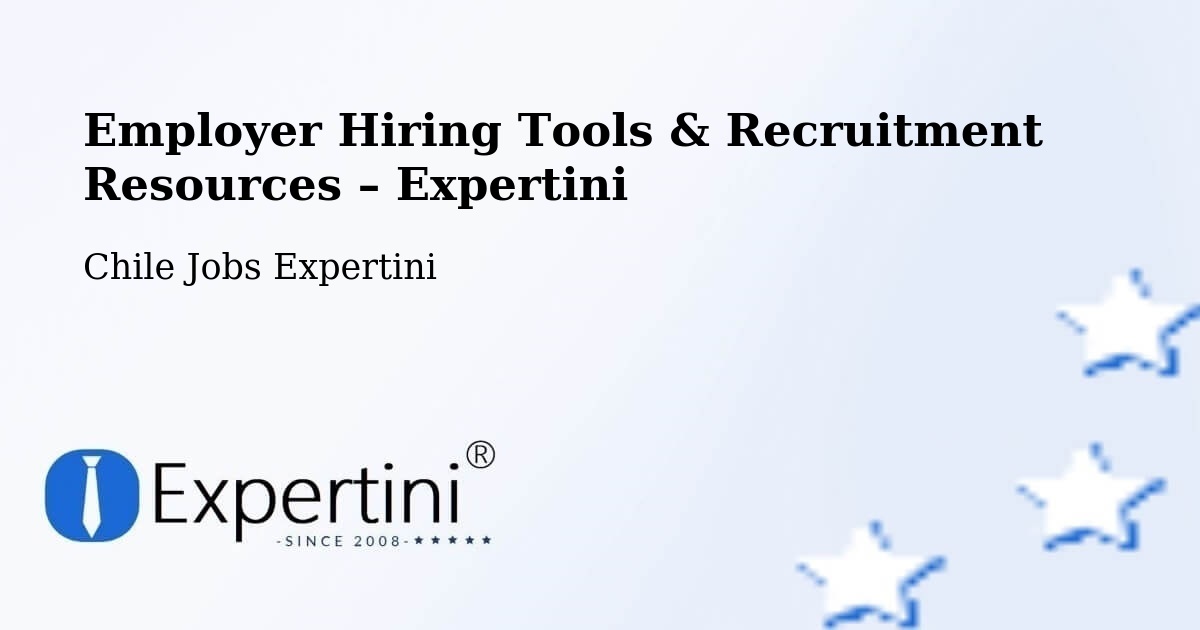 Employer Hiring Tools & Recruitment Resources – Rinconada - Rinconada, Chile Jobs Expertini