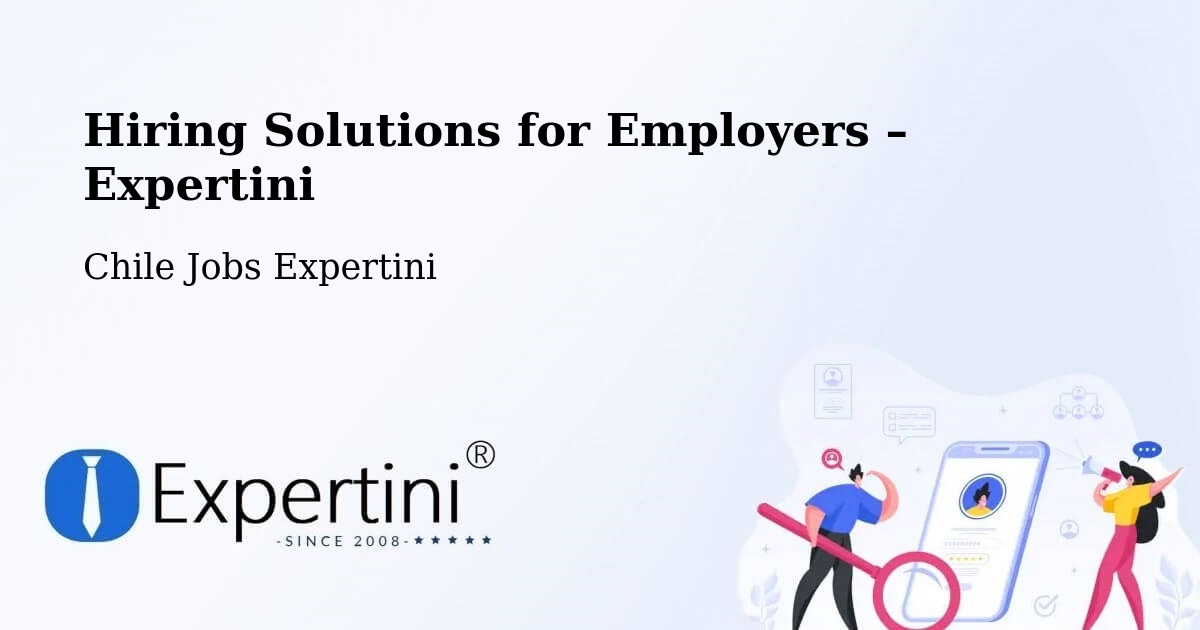 Hiring Solutions for Employers in Rinconada - Rinconada, Chile Jobs Expertini