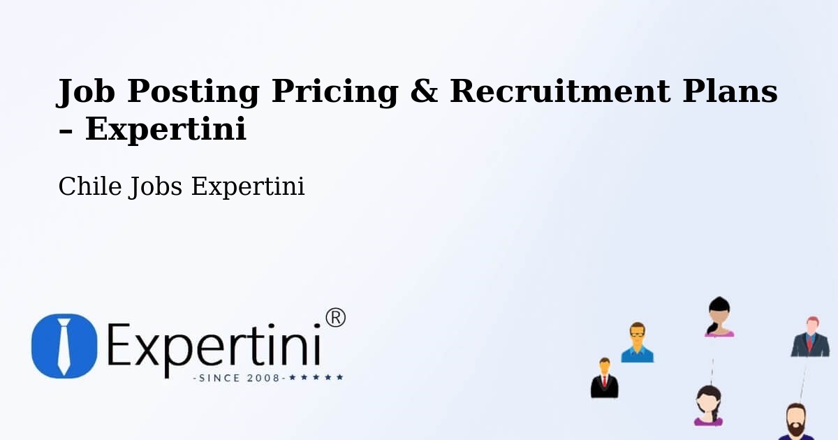 Job Posting Pricing & Recruitment Plans – Rinconada - Rinconada, Chile Jobs Expertini